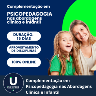 Complementação em PSICOPEDAGOGIA NAS ABORDAGENS CLÍNICA E INFANTIL